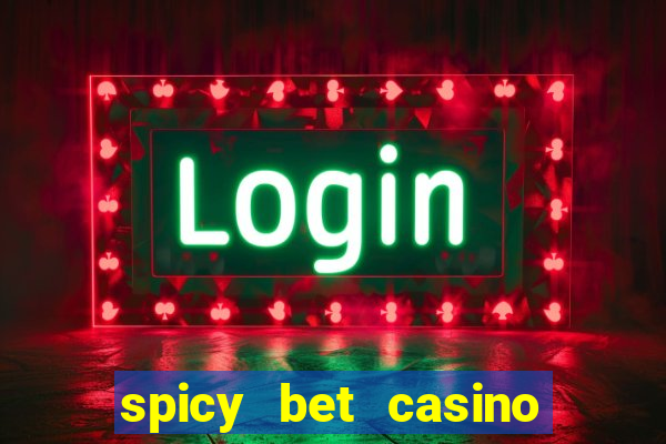 spicy bet casino como funciona